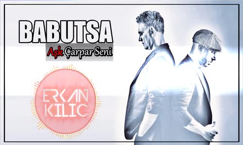 Babutsa  Dj Erkan KILIÇ  - Aşk Çarpar Seni Remix