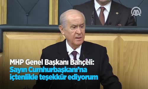 MHP Genel Başkanı Bahçeli: 'Sayın Cumhurbaşkanı'na İçtenlikle Teşekkür Ediyorum'