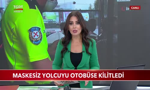 Maskesiz Yolcuyu Otobüse Kilitledi 