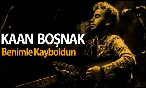 Kaan Boşnak - Benimle Kayboldun