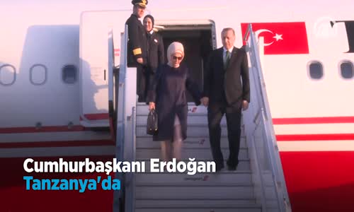 Cumhurbaşkanı Erdoğan Tanzanya'da 