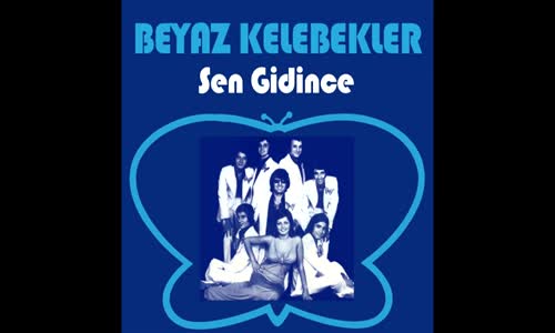  Beyaz Kelebekler Sen Gidince 