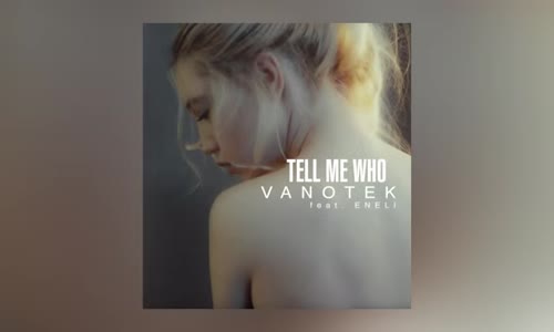 Tell me who slider remix. Ванотек tell me who. Vanotek feat. Eneli - tell me who. Tell me who Vanotek обложка.