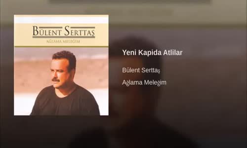 Bülent Serttaş Yeni Kapıda Atlılar