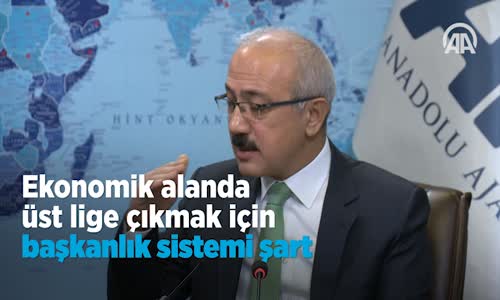 Ekonomik Alanda Üst Lige Çıkmak İçin Başkanlık Sistemi Şart