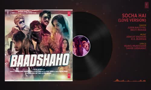 Socha Hai Love Version Full Song  Baadshaho  Emraan Hashmi Esha GuptaJubin Nautiyal Neeti Mohan