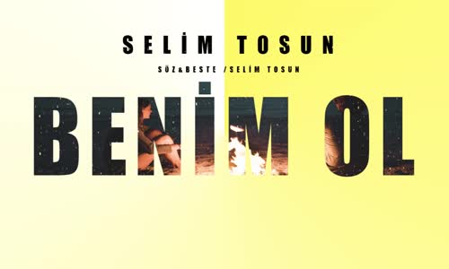 Selim Tosun - Benim Ol