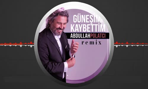 Abdullah Polatcı - Güneşimi Kaybettim Remix