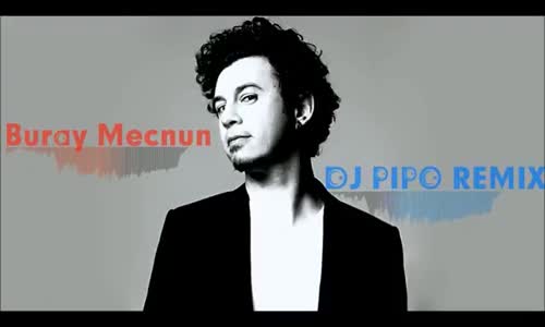 Buray - Mecnun  Dj Pipo Remix