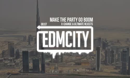 X Change & Ultimate Rejects - Make The Party Go Boom 