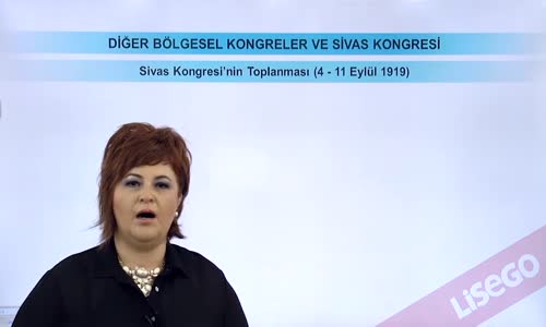 EBA T.C. İNKILAP TARİHİ VE ATATÜRKÇÜLÜK  LİSE - MİLLİ MÜCADELE HAZIRLIKLARI - DİĞER BÖLGESEL KONGRELER VE SİVAS KONGRESİ - SİVAS KONGRESİ'NİN TOPLANMASI VE KONGREDE ALINAN KARARLAR I