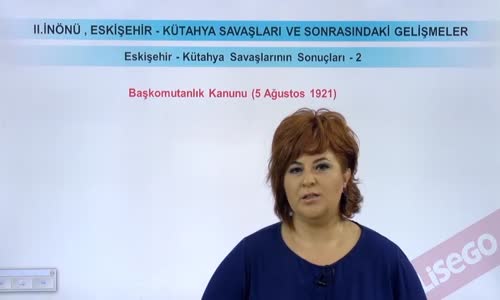 EBA T.C. İNKILAP TARİHİ VE ATATÜRKÇÜLÜK  LİSE - MİLLİ MÜCADELE - ESKİŞEHİR KÜTAHYA SAVAŞLARININ SONUÇLARI II