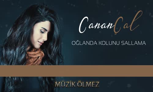 Canan Çal - Oğlanda Kolunu Sallama 