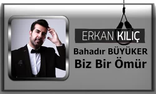 Bahadır Büyüker - Biz Bir Ömür Dj Erkan Kılıç Remix