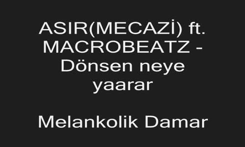 MacroBeatz  Alper  ft. Asir Mecazi Dönsen Neye Yarar 