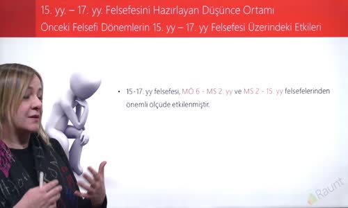 EBA FELSEFE LİSE MS 15.YY-MS 17.YY FELSEFESİ - ÖNCEKİ FELSEFİ DÖNEMLERİN 15.YY -17YY. FELSEFESİ ÜZERİNDEKİ ETKİLERİ