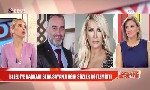 Seda Sayan'a Ağır Sözler Söyleyen Belediye Başkanından Açıklama