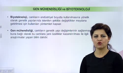 EBA BİYOLOJİ LİSE - GENETİK ŞİFRE VE PROTEİN SENTEZİ- GEN MÜHENDİSLİĞİ VE BİYOTEKNOLOJİ - GEN MÜHENDİSLİĞİ VE BİYOTEKNOLOJİ NEDİR