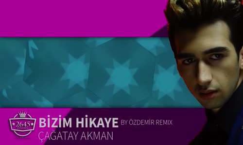 Çağatay Akman - Bizim Hikaye By Özdemir Remix