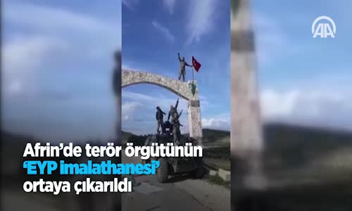 Afrin'de Terör Örgütünün 'EYP imalathanesi' Ortaya Çıkarıldı