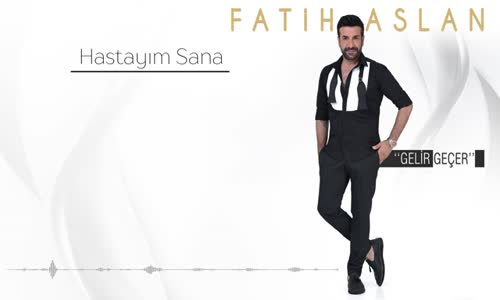 Fatih Aslan - Hastayım Sana