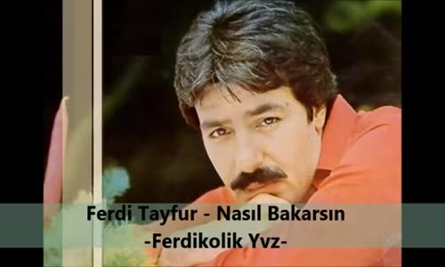 Ferdi Tayfur - Nasıl Bakarsın