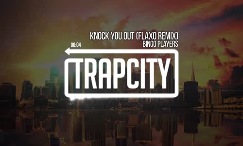 Bingo Players  Knock You Out (Flaxo Remix)