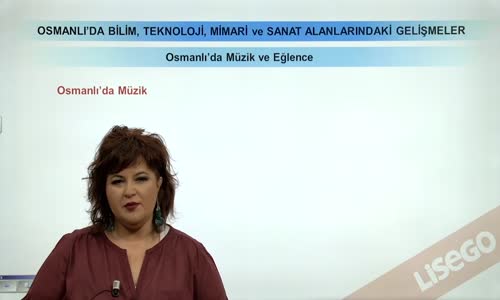 EBA TARİH LİSE - OSMANLI DEVLETİ KÜLTÜR VE UYGARLIĞI-OSMANLI'DA MÜZİK VE EĞLENCE