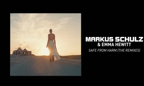 Markus Schulz & Emma Hewitt - Safe From Harm (Markus Schulz in Bloom Remix)