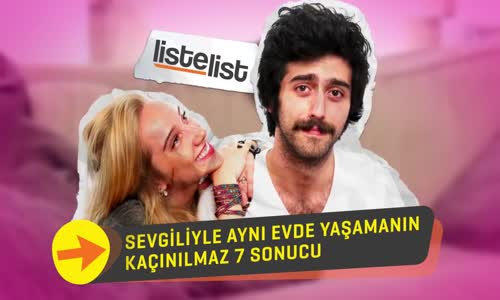 Sevgiliyle Aynı Evde Yaşamanın Kaçınılmaz 7 Sonucu