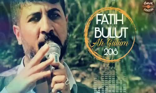 Fatih Bulut Ah Gülüm (2018 Yeni Damar)