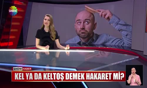 Kel Ya Da Keltoş Demek Hakaret Mi