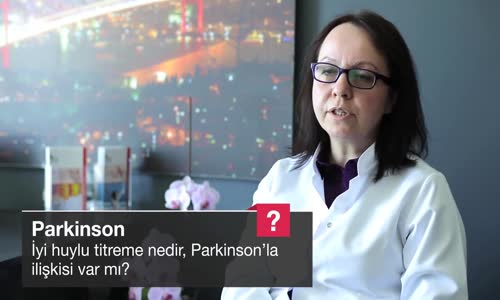 İyi Huylu Titreme Nedir Parkinson'la İlişkisi Var Mı