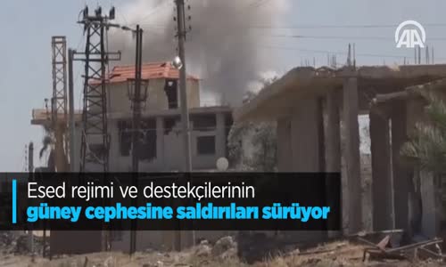 Esed Rejimi Ve Destekçilerinin Güney Cephesine Saldırıları Sürüyor