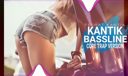 Dj Kantik Bassline Core Trap Version Club Music Mix