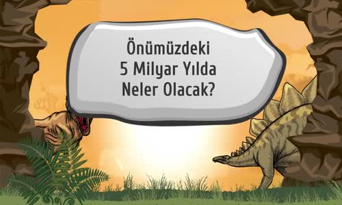 Önümüzdeki 5 Milyar Yılda Neler Olacak