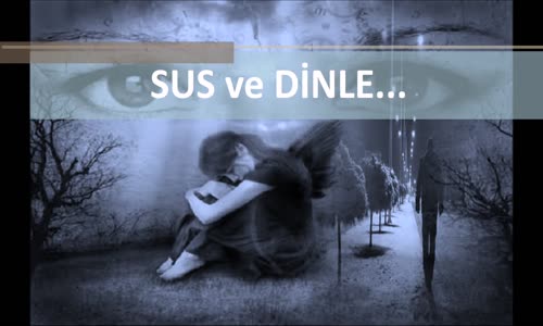 Sus ve Dinle (Şiir)  