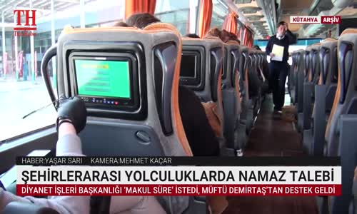 ŞEHİRLERARASI YOLCULUKLARDA NAMAZ TALEBİ