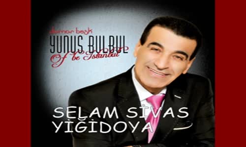 Yunus Bülbül - Selam Sivas