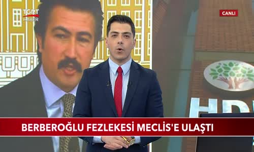 Berberoğlu Fezlekesi Meclis'e Ulaştı