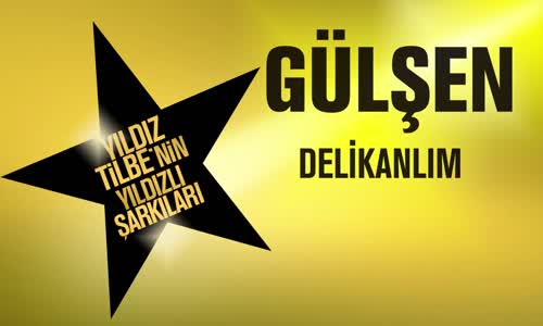 Gülşen - Delikanlım (Yıldız Tilbe'nin Yıldızlı Şarkıları)