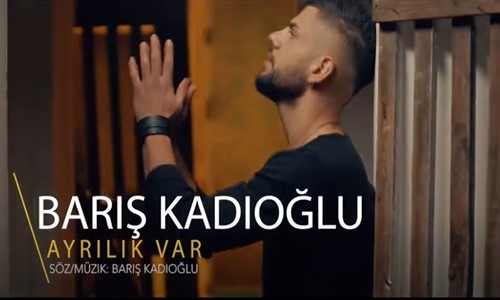 Barış Kadıoğlu - Ayrılık Var 