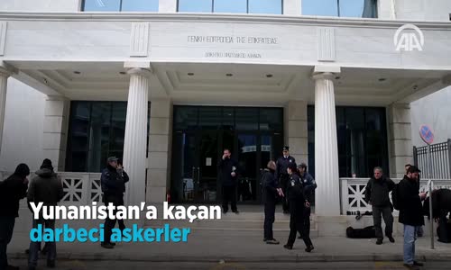 Yunanistan'a Kaçan Darbeci Askerler 