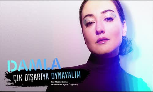 Damla - Çık Dışarıya Oynayalım