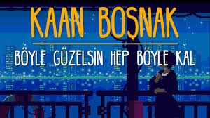 Kaan Boşnak - Böyle Güzelsin Hep Böyle Kal