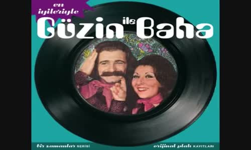 Güzin ile Baha - Gençlik Başimda Duman 1975