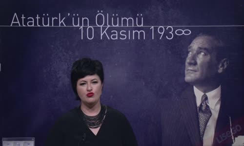 EBA T.C. İNKILAP TARİHİ VE ATATÜRKÇÜLÜK  LİSE - İKİ SAVAŞ ARASINDAKİ DÖNEMDE TÜRKİYE - ATATÜRK'ÜN ÖLÜMÜ