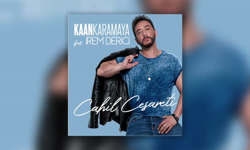 Kaan Karamaya Ft. İrem Derici - Cahil Cesareti 