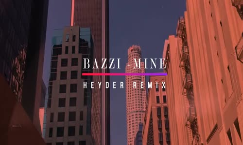 Bazzi - Mine (Heyder Remix)