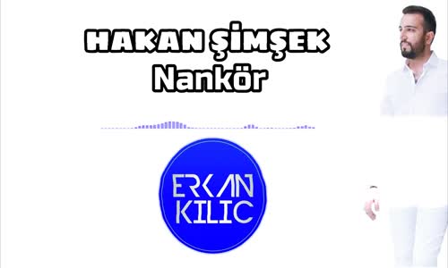 Hakan Şi̇mşek - Nankör (Dj Erkan Kılıç Remix)